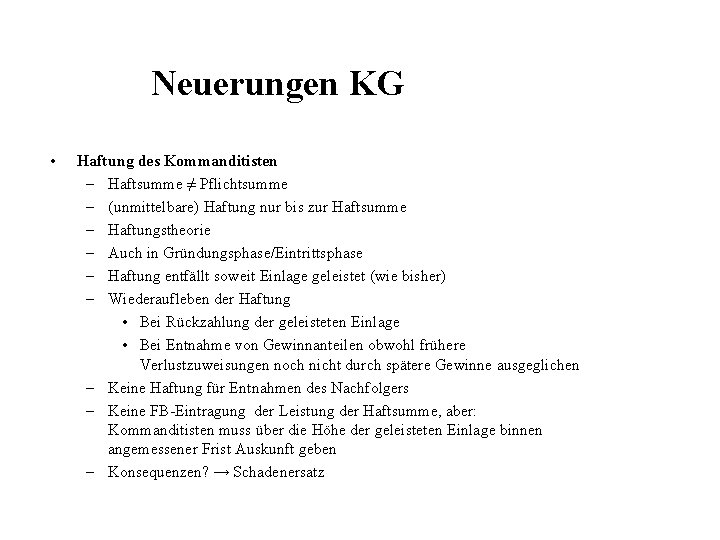 Neuerungen KG • Haftung des Kommanditisten – Haftsumme ≠ Pflichtsumme – (unmittelbare) Haftung nur