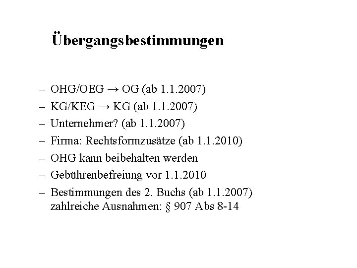 Übergangsbestimmungen – – – – OHG/OEG → OG (ab 1. 1. 2007) KG/KEG →