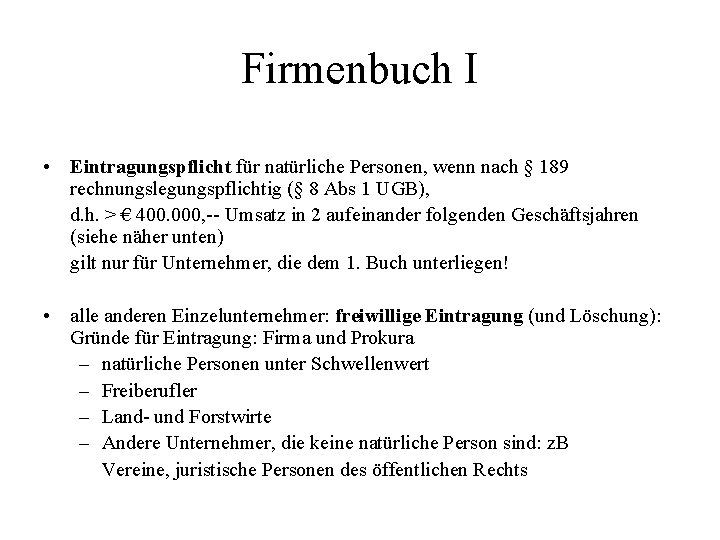 Firmenbuch I • Eintragungspflicht für natürliche Personen, wenn nach § 189 rechnungslegungspflichtig (§ 8