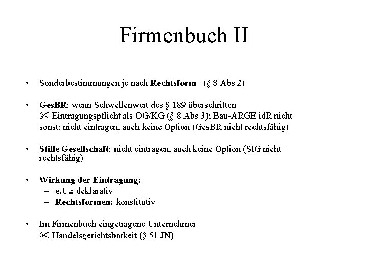 Firmenbuch II • Sonderbestimmungen je nach Rechtsform (§ 8 Abs 2) • Ges. BR: