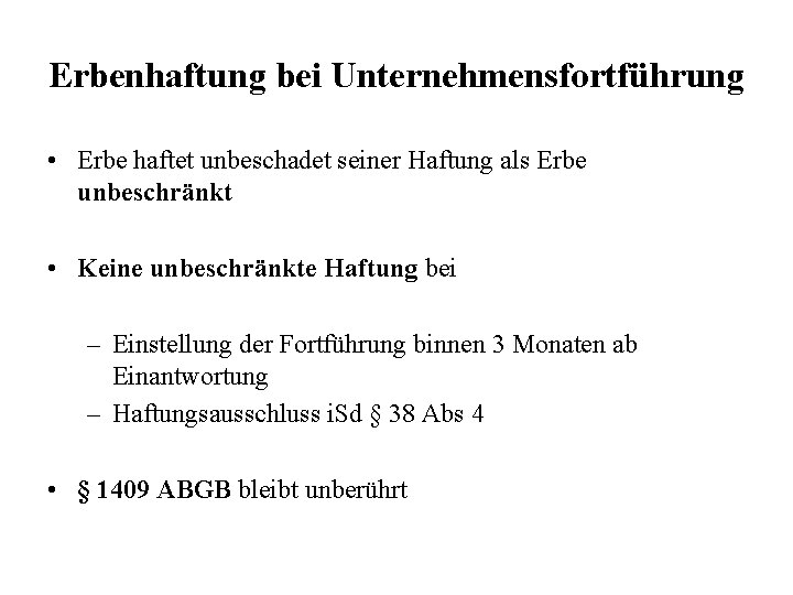 Erbenhaftung bei Unternehmensfortführung • Erbe haftet unbeschadet seiner Haftung als Erbe unbeschränkt • Keine