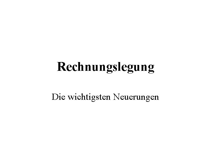 Rechnungslegung Die wichtigsten Neuerungen 