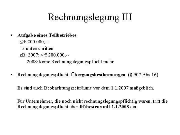 Rechnungslegung III • Aufgabe eines Teilbetriebes ≤ € 200. 000, -1 x unterschritten z.