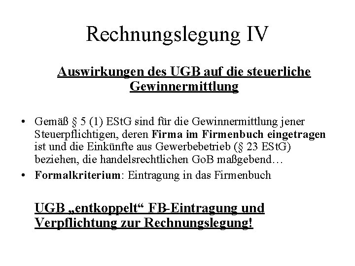 Rechnungslegung IV Auswirkungen des UGB auf die steuerliche Gewinnermittlung • Gemäß § 5 (1)