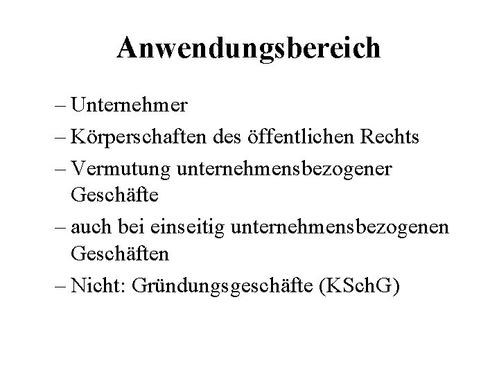 Anwendungsbereich – Unternehmer – Körperschaften des öffentlichen Rechts – Vermutung unternehmensbezogener Geschäfte – auch