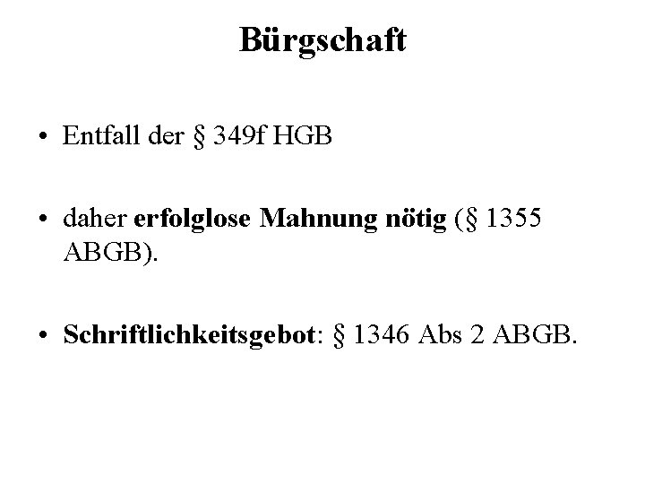 Bürgschaft • Entfall der § 349 f HGB • daher erfolglose Mahnung nötig (§