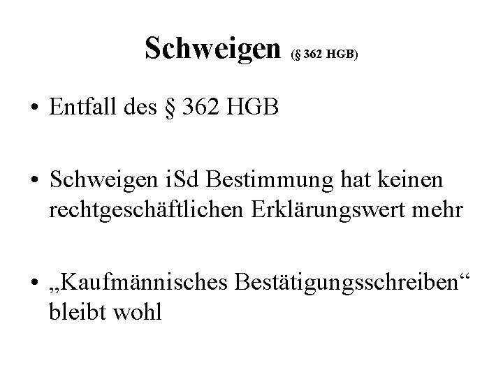 Schweigen (§ 362 HGB) • Entfall des § 362 HGB • Schweigen i. Sd