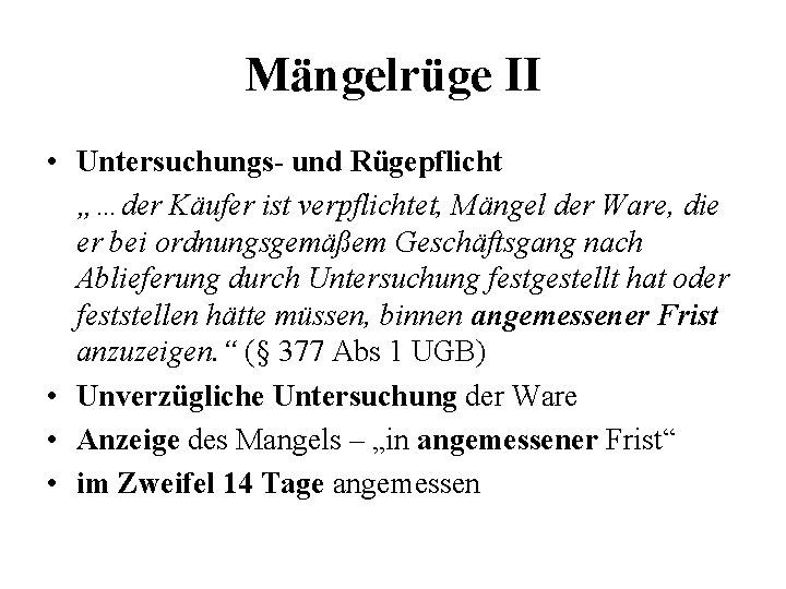 Mängelrüge II • Untersuchungs- und Rügepflicht „…der Käufer ist verpflichtet, Mängel der Ware, die