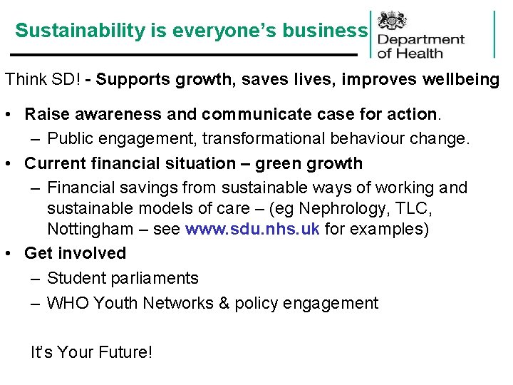 Sustainability is everyone’s business Think SD! - Supports growth, saves lives, improves wellbeing •