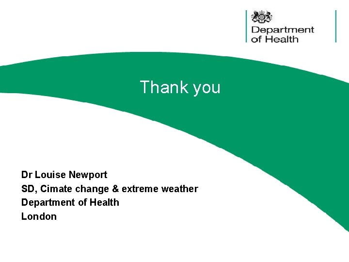 Thank you Dr Louise Newport SD, Cimate change & extreme weather Department of Health