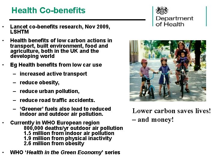 Health Co-benefits • Lancet co-benefits research, Nov 2009, LSHTM • Health benefits of low