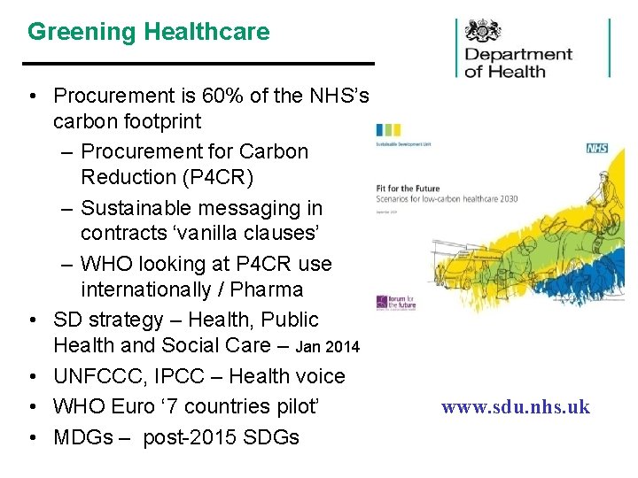 Greening Healthcare • Procurement is 60% of the NHS’s carbon footprint – Procurement for