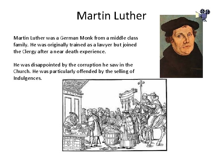 Martin Luther was a German Monk from a middle class family. He was originally