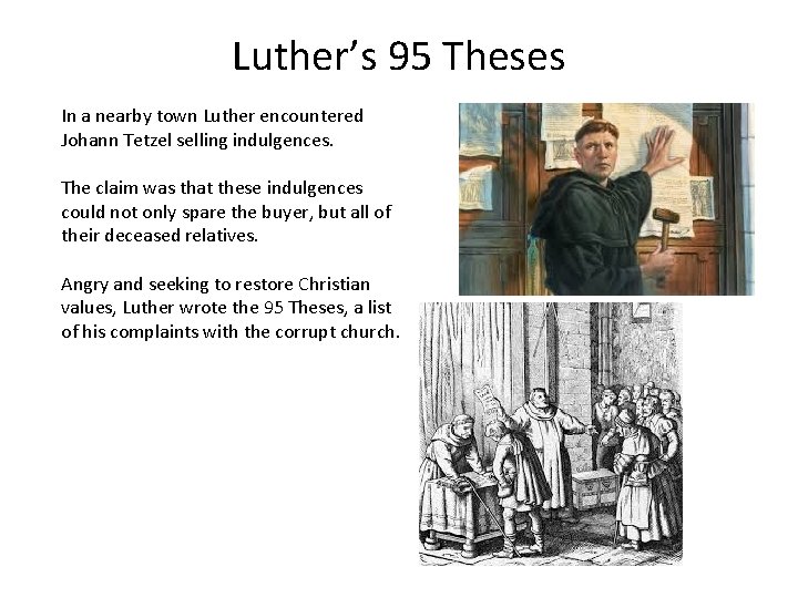 Luther’s 95 Theses In a nearby town Luther encountered Johann Tetzel selling indulgences. The