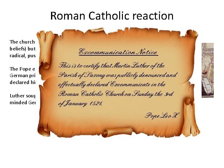 Roman Catholic reaction The church tried to get Luther to recant (give up his