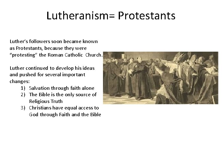 Lutheranism= Protestants Luther’s followers soon became known as Protestants, because they were “protesting” the