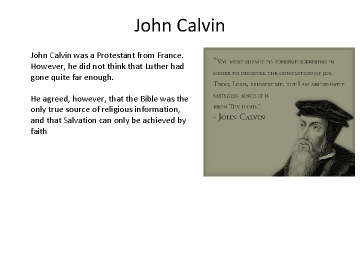 John Calvin was a Protestant from France. However, he did not think that Luther