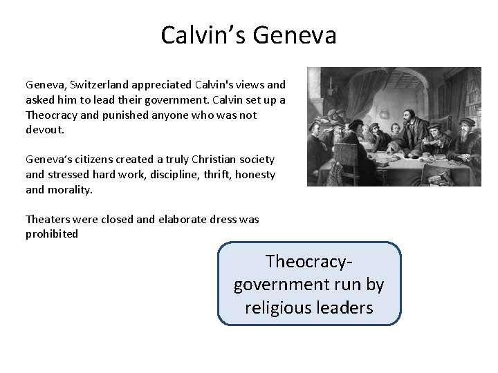 Calvin’s Geneva, Switzerland appreciated Calvin's views and asked him to lead their government. Calvin