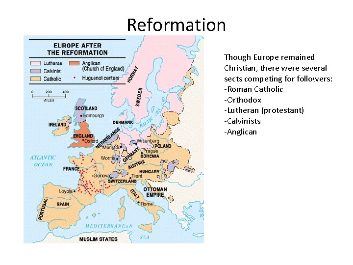 Reformation Though Europe remained Christian, there were several sects competing for followers: -Roman Catholic