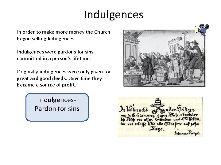 Indulgences In order to make more money the Church began selling Indulgences were pardons