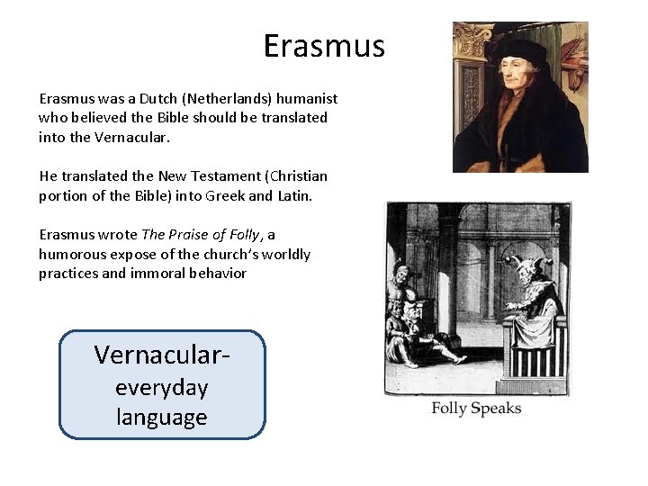 Erasmus was a Dutch (Netherlands) humanist who believed the Bible should be translated into