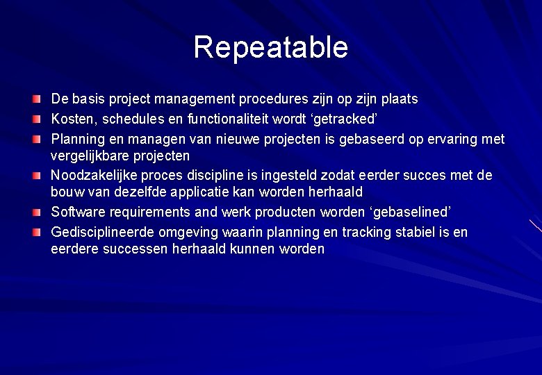 Repeatable De basis project management procedures zijn op zijn plaats Kosten, schedules en functionaliteit