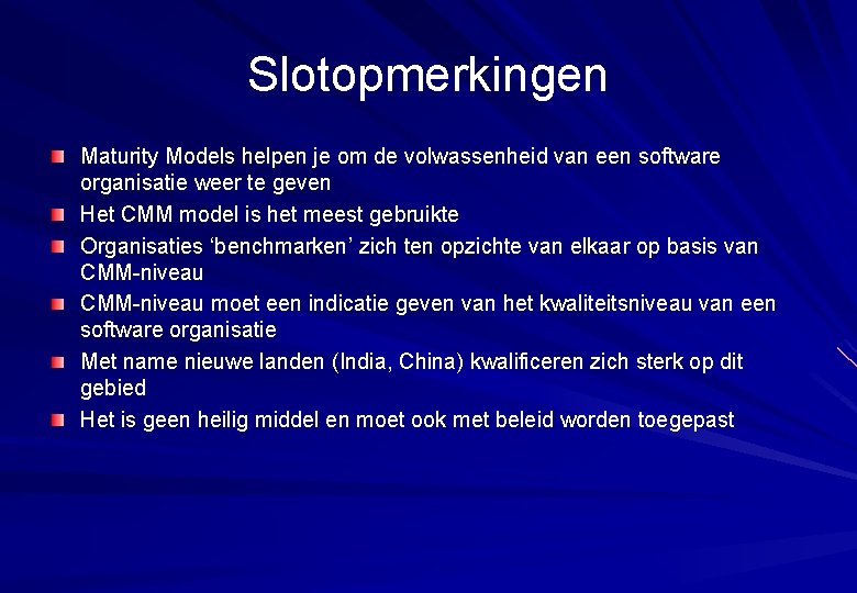 Slotopmerkingen Maturity Models helpen je om de volwassenheid van een software organisatie weer te