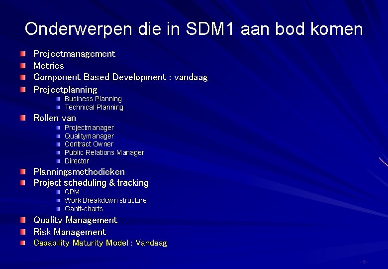Onderwerpen die in SDM 1 aan bod komen Projectmanagement Metrics Component Based Development :