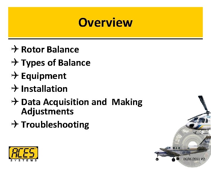 Overview Q Rotor Balance Q Types of Balance Q Equipment Q Installation Q Data