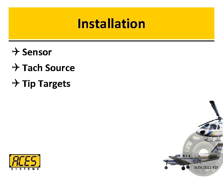 Installation Q Sensor Q Tach Source Q Tip Targets 06/06/2011 #27 