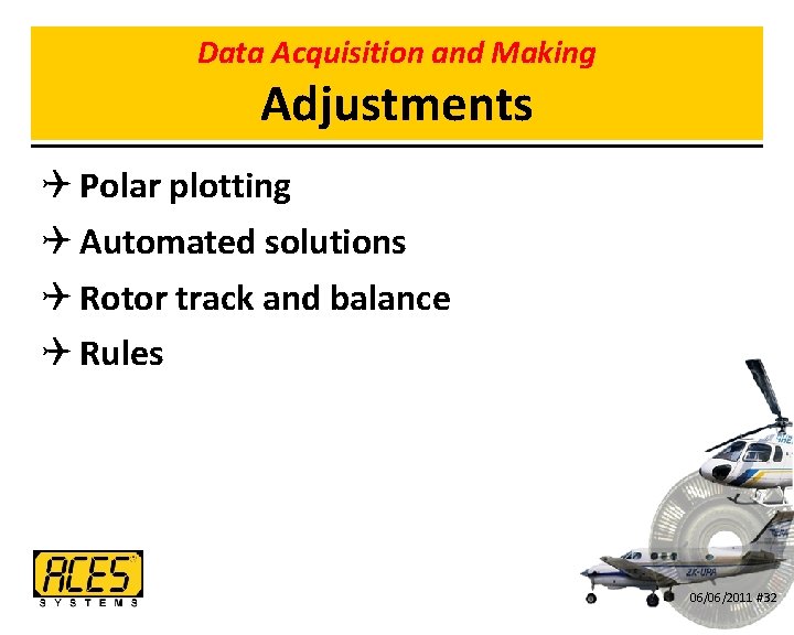 Data Acquisition and Making Adjustments Q Polar plotting Q Automated solutions Q Rotor track