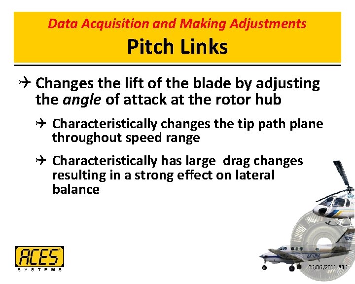 Data Acquisition and Making Adjustments Pitch Links Q Changes the lift of the blade