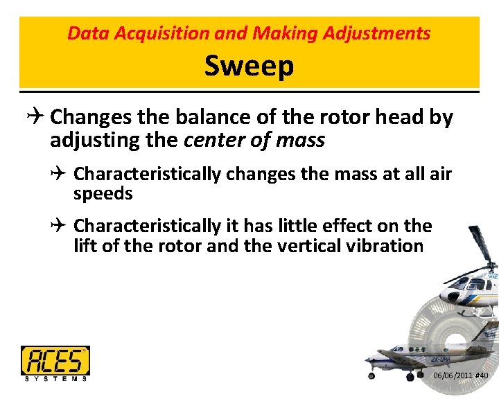 Data Acquisition and Making Adjustments Sweep Q Changes the balance of the rotor head