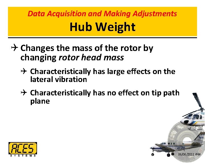 Data Acquisition and Making Adjustments Hub Weight Q Changes the mass of the rotor