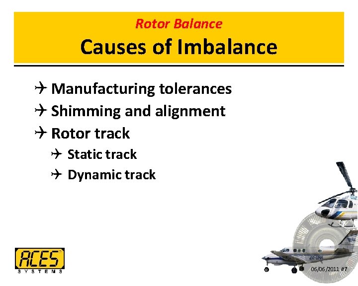 Rotor Balance Causes of Imbalance Q Manufacturing tolerances Q Shimming and alignment Q Rotor