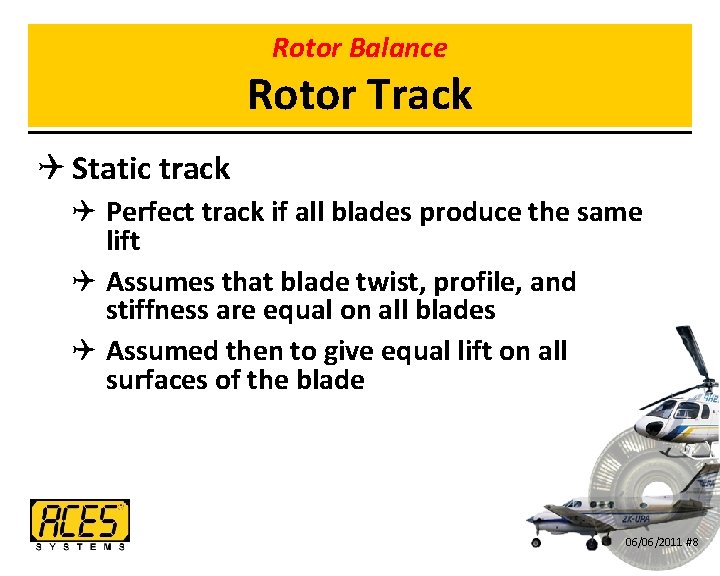 Rotor Balance Rotor Track Q Static track Q Perfect track if all blades produce