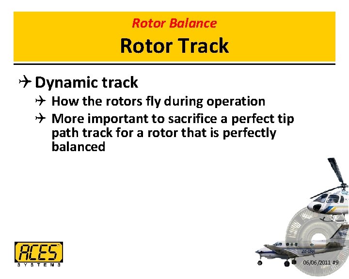 Rotor Balance Rotor Track Q Dynamic track Q How the rotors fly during operation