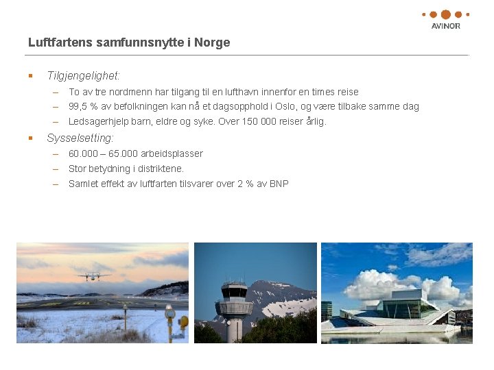 Luftfartens samfunnsnytte i Norge § Tilgjengelighet: – To av tre nordmenn har tilgang til