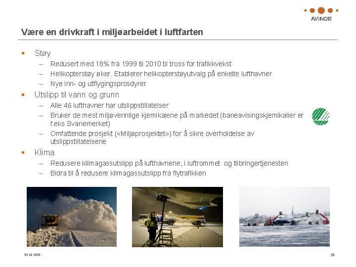 Være en drivkraft i miljøarbeidet i luftfarten § Støy – Redusert med 18% fra