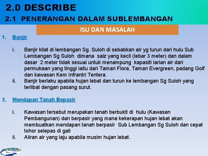 2. 0 DESCRIBE 2. 1 PENERANGAN DALAM SUBLEMBANGAN ISU DAN MASALAH 1. Banjir i.