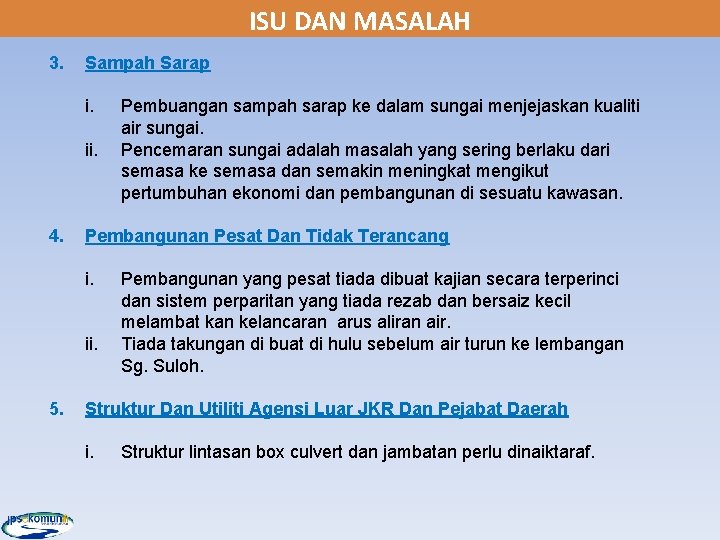 ISU DAN MASALAH 3. Sampah Sarap i. ii. 4. Pembangunan Pesat Dan Tidak Terancang