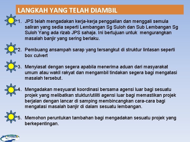 LANGKAH YANG TELAH DIAMBIL 1. JPS telah mengadakan kerja-kerja penggalian dan menggali semula saliran