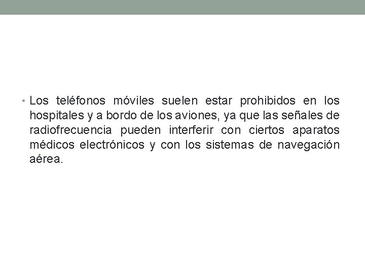  • Los teléfonos móviles suelen estar prohibidos en los hospitales y a bordo