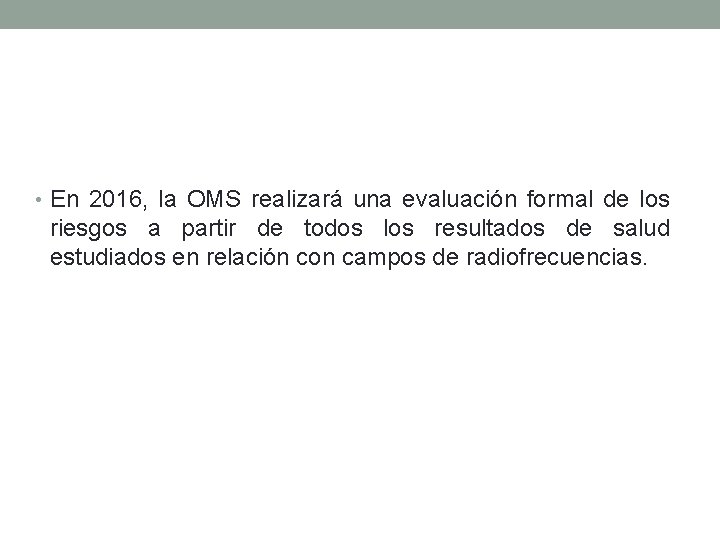  • En 2016, la OMS realizará una evaluación formal de los riesgos a