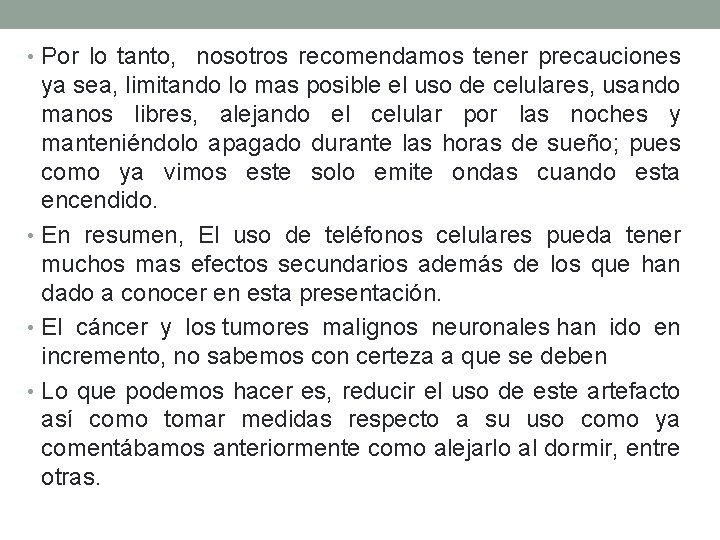  • Por lo tanto, nosotros recomendamos tener precauciones ya sea, limitando lo mas