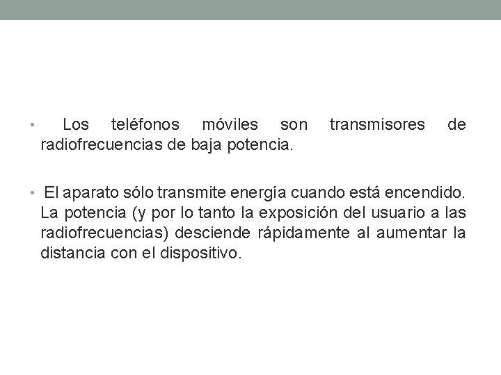  • Los teléfonos móviles son radiofrecuencias de baja potencia. transmisores de • El