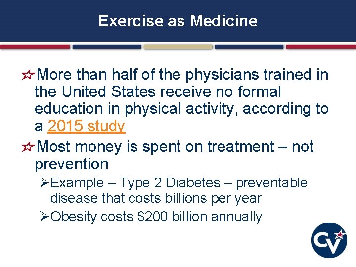 Exercise as Medicine More than half of the physicians trained in the United States