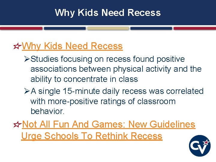 Why Kids Need Recess ØStudies focusing on recess found positive associations between physical activity Why Kids Need Recess ØStudies focusing on recess found positive associations between physical activity