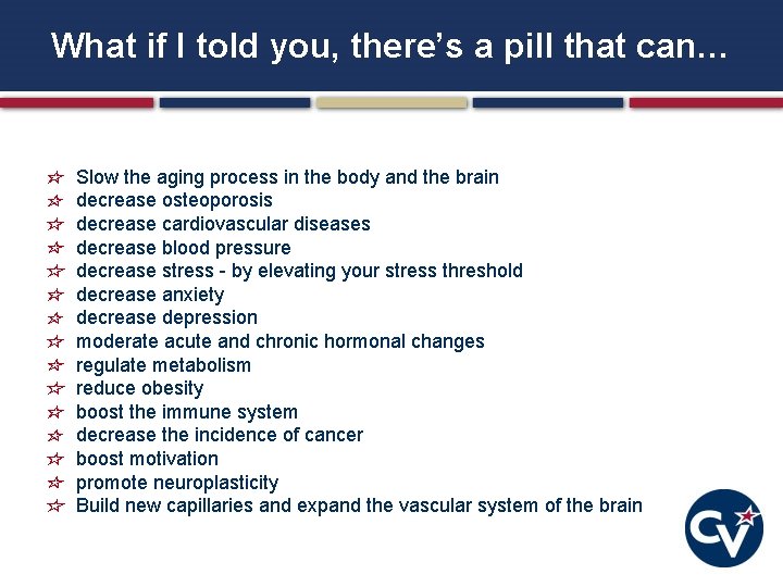 What if I told you, there’s a pill that can… Slow the aging process