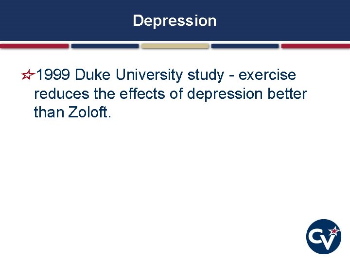 Depression 1999 Duke University study - exercise reduces the effects of depression better than